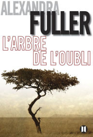 Title: L'arbre de l'oubli, Author: Alexandra Fuller