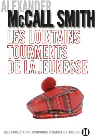 Title: Les lointains tourments de la jeunesse, Author: Alexander McCall Smith