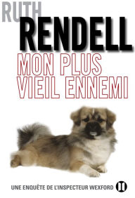 Title: Mon plus vieil ennemi: Une enquête de l'inspecteur Wexford, Author: Ruth Rendell