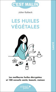 Title: Les huiles végétales, c'est malin, Author: Julien Kaibeck