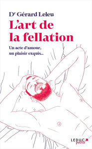 Title: L'art de la fellation, Author: Docteur Gérard Leleu