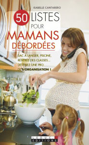 Title: 50 listes pour mamans débordées, Author: Isabelle Cantarero