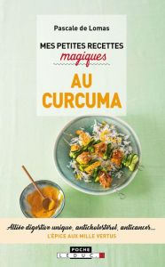 Title: Mes petites recettes magiques au curcuma, Author: Pascale De Lomas