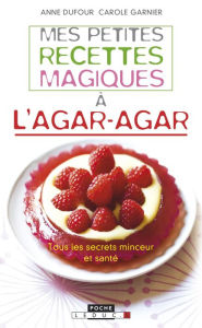 Title: Mes petites recettes magiques à l'agar-agar, Author: Anne Dufour