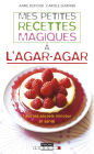 Mes petites recettes magiques à l'agar-agar