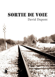 Title: Sortie de voie: Un roman psychologique, Author: David Dupont