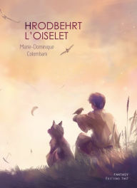 Title: Hrodbehrt l'oiselet: Un roman Fantasy, Author: Marie-Dominique Colombani