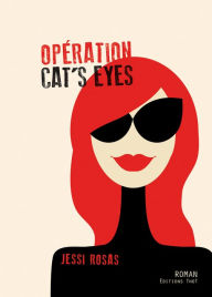 Title: Opération cat's eyes: Roman, Author: Jessi Rosas