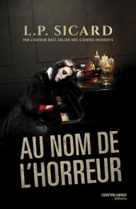 Title: Au nom de l'horreur, Author: Louis-Pier Sicard