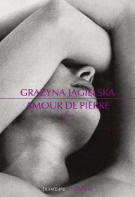 Title: Amour de pierre, Author: Grazyna Jagielska