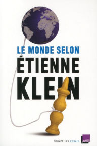 Title: Le monde selon Etienne Klein, Author: Etienne Klein