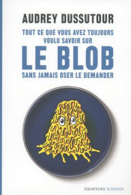 Title: Tout ce que vous avez toujours voulu savoir sur le blob sans jamais oser le demander, Author: Tamrat Molla