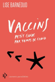 Title: Vaccins - Petit guide par temps de Covid, Author: Lise Barneoud
