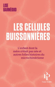 Title: Les cellules buissonnières - L'enfant dont la mère n'était pas née et autres folles histoires du mic, Author: Lise Barneoud