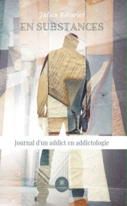 Title: En substances: Journal d'un addict en addictologie, Author: Julien Roturier