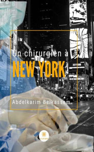 Title: Un chirurgien à New York: Thriller à suspense, Author: Abdelkarim Belkassem