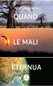 Title: Quand le Mali éternua: Ou sous l'écu d'une civilisation, Author: Robert Sylvestre-Sidibe