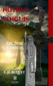 Title: Nothus Sanguis - Tome 2: Les prophéties, Author: V. H. Buquet