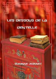 Title: Les dessous de la dentelle: Roman, Author: Suzanne Jeannet