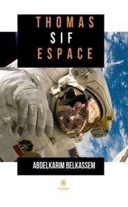 Title: Thomas Sif espace: Science-fiction, Author: Abdelkarim Belkassem