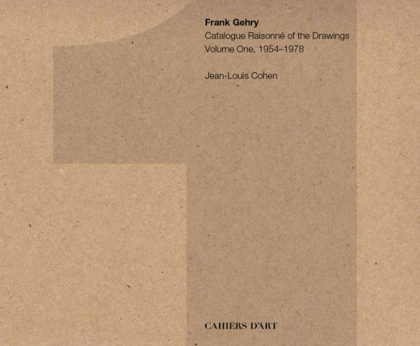 Frank Gehry: Catalogue Raisonné of the Drawings Volume One, 1954-1978