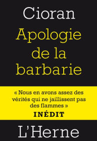 Title: Apologie de la barbarie, Author: Emil Cioran