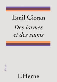 Title: Des larmes et des saints, Author: Emil Cioran