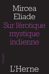 Title: Sur l'érotique mystique indienne, Author: Mircea Eliade