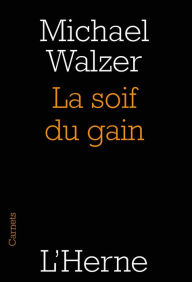 Title: La soif du gain, Author: Michael Walzer