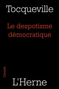 Title: Le despotisme démocratique, Author: Alexis de Tocqueville
