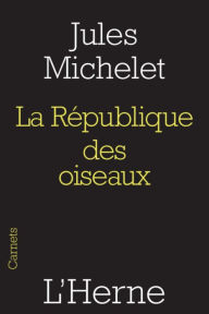 Title: La république des oiseaux, Author: Jules Michelet