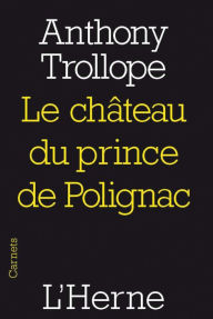 Title: Le château du prince de Polignac, Author: Anthony Trollope