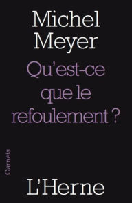 Title: Qu'est-ce que le refoulement ?, Author: Michel Meyer