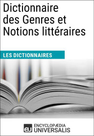 Title: Dictionnaire des Genres et Notions littéraires: Les Dictionnaires d'Universalis, Author: Encyclopaedia Universalis