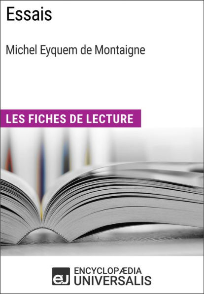 Essais de Michel Eyquem de Montaigne: Les Fiches de lecture d'Universalis