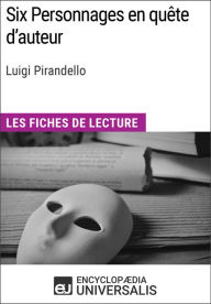 Title: Six Personnages en quête d'auteur de Luigi Pirandello: Les Fiches de lecture d'Universalis, Author: Encyclopaedia Universalis