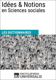 Title: Dictionnaire des Idées & Notions en Sciences sociales: Les Dictionnaires d'Universalis, Author: Encyclopaedia Universalis