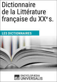 Title: Dictionnaire de la Littérature française du XXe siècle: Les Dictionnaires d'Universalis, Author: Encyclopaedia Universalis