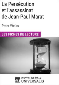 Title: La Persécution et l'assassinat de Jean-Paul Marat de Peter Weiss: Les Fiches de lecture d'Universalis, Author: Encyclopaedia Universalis