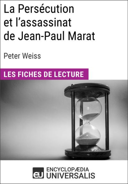 La Persécution et l'assassinat de Jean-Paul Marat de Peter Weiss: Les Fiches de lecture d'Universalis