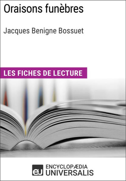 Oraisons funèbres de Bossuet: Les Fiches de lecture d'Universalis