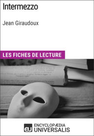 Title: Intermezzo de Jean Giraudoux: Les Fiches de lecture d'Universalis, Author: Encyclopaedia Universalis