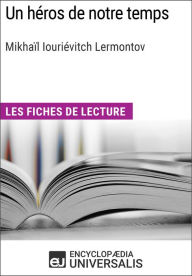 Title: Un héros de notre temps de Mikhaïl Iouriévitch Lermontov: Les Fiches de lecture d'Universalis, Author: Encyclopaedia Universalis