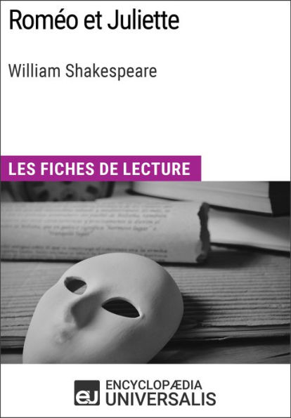 Roméo et Juliette de William Shakespeare: Les Fiches de lecture d'Universalis