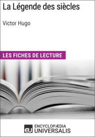 Title: La Légende des siècles de Victor Hugo: Les Fiches de lecture d'Universalis, Author: Encyclopaedia Universalis