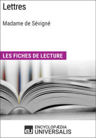 Title: Lettres de Madame de Sévigné: Les Fiches de lecture d'Universalis, Author: Encyclopaedia Universalis