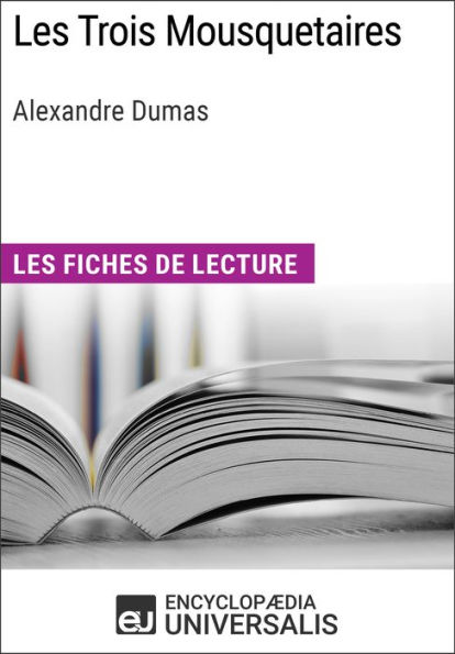 Les Trois Mousquetaires d'Alexandre Dumas: Les Fiches de lecture d'Universalis