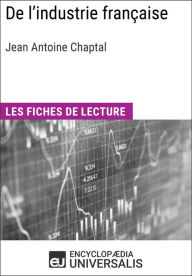 Title: De l'industrie française de Jean Antoine Chaptal: Les Fiches de lecture d'Universalis, Author: Encyclopaedia Universalis
