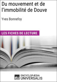 Title: Du mouvement et de l'immobilité d'Yves Bonnefoy: Les Fiches de lecture d'Universalis, Author: Encyclopaedia Universalis