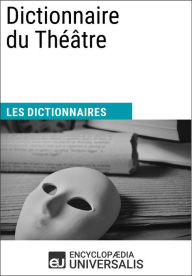 Title: Dictionnaire du Théâtre: Les Dictionnaires d'Universalis, Author: Encyclopaedia Universalis